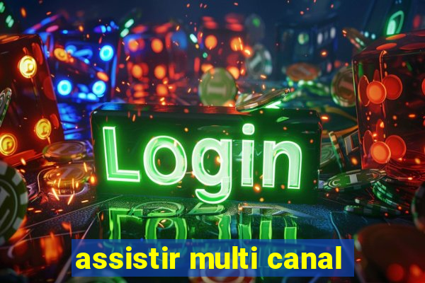 assistir multi canal